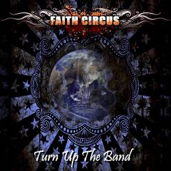 Faith Circus : Turn Up the Band